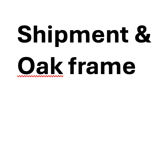 Shipment + Oak Frame